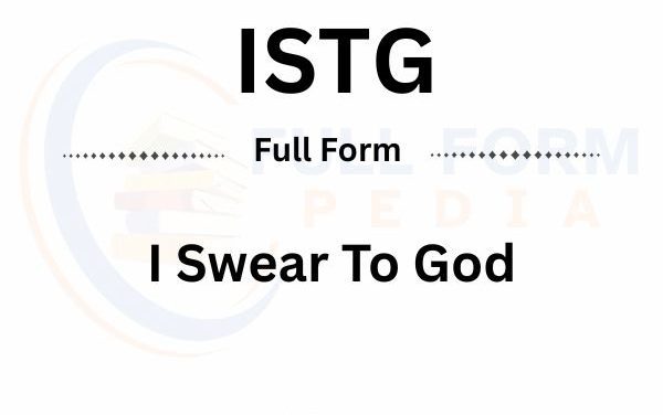ISTG Full Form: Meaning, Usage, and Detailed Explanation